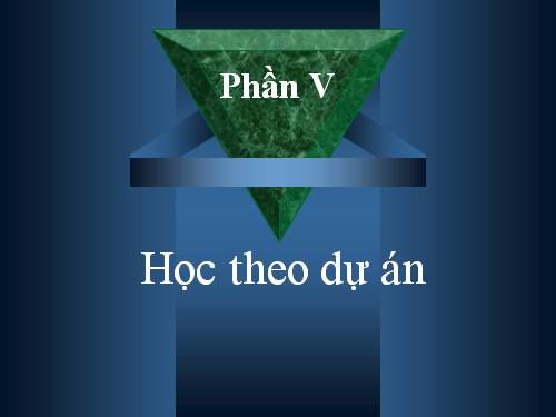 Phần 5.Bài 1. Dạy học dự án