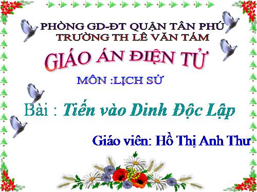 Tiến vào Dinh Độc Lâp - Sử 5