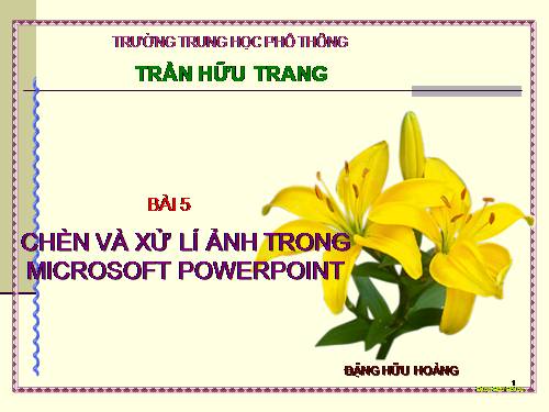 Bài 5: Chèn và sử lí ảnh trong PowerPoin