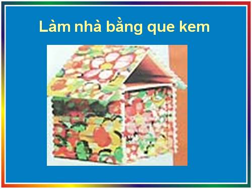 Trò chơi- Làm nhà bằng que kem