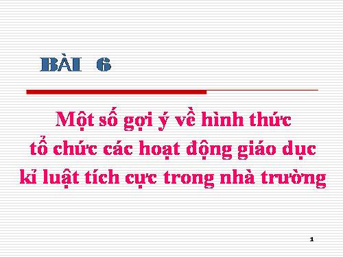 Hình thức tổ chức các hoat động giáo dục kỷ luật tích cực