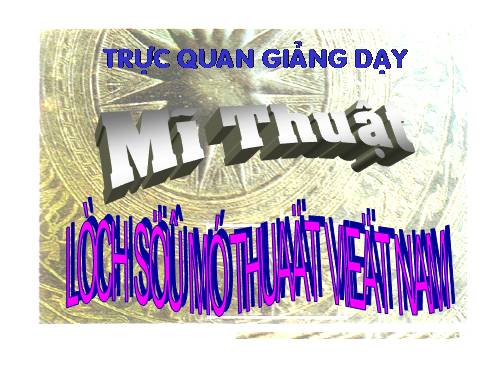 LỊCH SỬ MĨ THUẬT VIỆT NAM