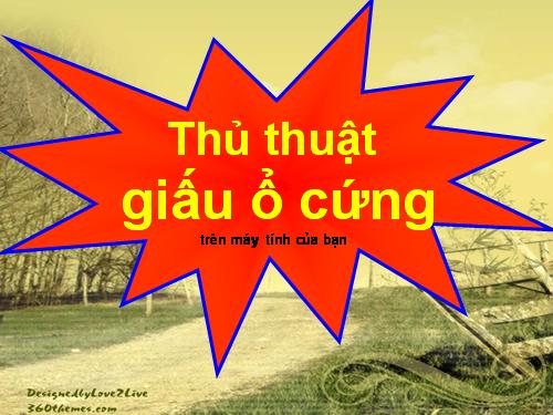 Thủ thuật Giấu ổ cứng trên máy tính của bạn.