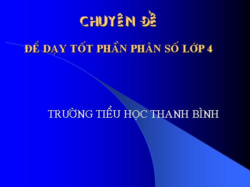 Chuyên đề dạy học phân số lớp 4 - 5