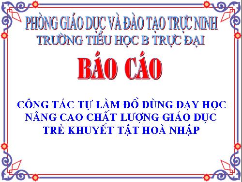 sÁNG KIẾN KINH NGHIỆM đồ dùng dạy trẻ khuyết tật huyện Trực ninh(phai nen