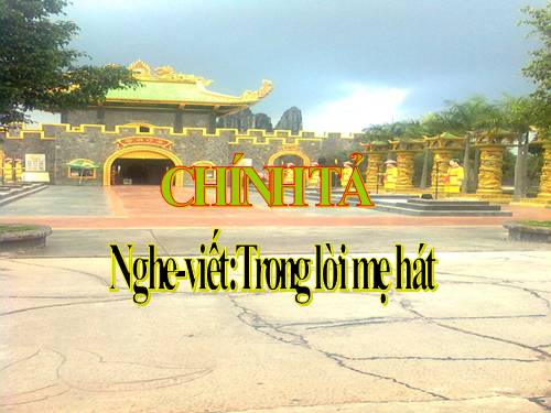 Tuần 33. Nghe-viết: Trong lời mẹ hát