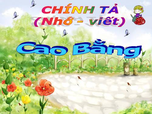 Tuần 23. Nhớ-viết: Cao Bằng