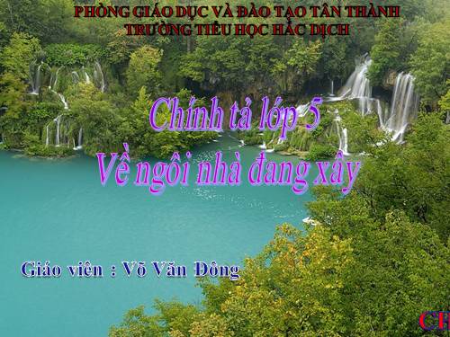 Tuần 16. Nghe-viết: Về ngôi nhà đang xây