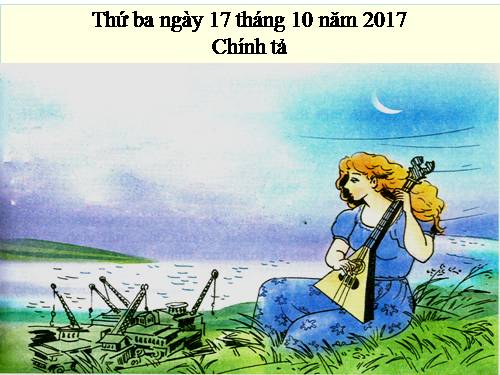 Tuần 9. Nhớ-viết: Tiếng đàn ba-la-lai-ca trên sông Đà