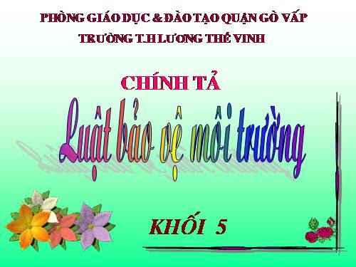 Tuần 11. Nghe-viết: Luật Bảo vệ môi trường