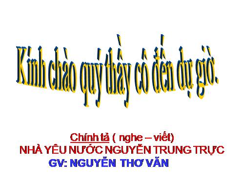 Tuần 19. Nghe-viết: Nhà yêu nước Nguyễn Trung Trực