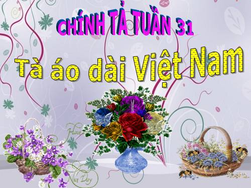 Tuần 31. Nghe-viết: Tà áo dài Việt Nam