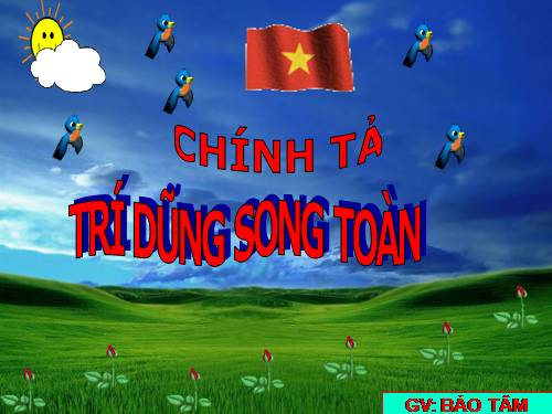 Tuần 21. Nghe-viết: Trí dũng song toàn