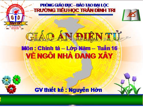 Tuần 16. Nghe-viết: Về ngôi nhà đang xây