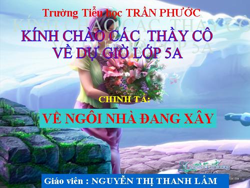 Tuần 16. Nghe-viết: Về ngôi nhà đang xây