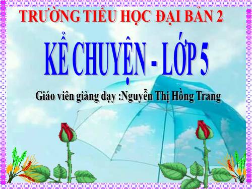 Tuần 15. Kể chuyện đã nghe, đã đọc (nói về những người đã góp sức mình chống lại đói nghèo, lạc hậu, vì hạnh phúc của nhân dân)