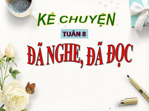 Tuần 8. Kể chuyện đã nghe, đã đọc (về quan hệ giữa con người với thiên nhiên)