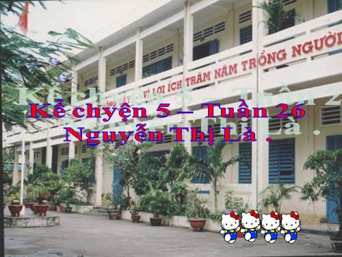 Tuần 26. Kể chuyện đã nghe, đã đọc (về truyền thống hiếu học hoặc truyền thống đoàn kết của dân tộc Việt Nam)