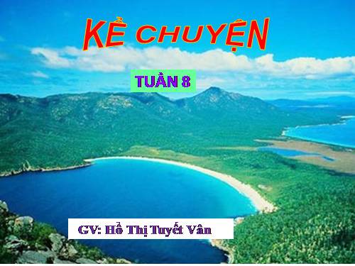 Tuần 8. Kể chuyện đã nghe, đã đọc (về quan hệ giữa con người với thiên nhiên)