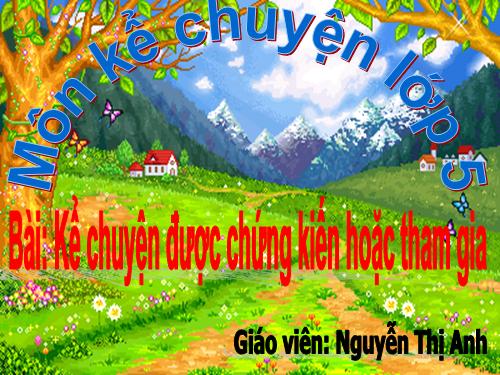 Tuần 3. Kể chuyện được chứng kiến hoặc tham gia (một việc làm tốt góp phần xây dựng quê hương đất nước)