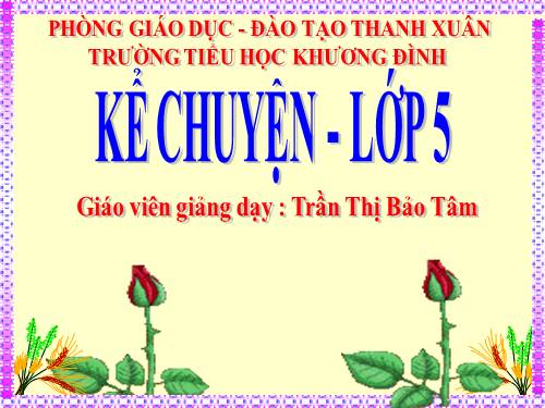 Tuần 15. Kể chuyện đã nghe, đã đọc (nói về những người đã góp sức mình chống lại đói nghèo, lạc hậu, vì hạnh phúc của nhân dân)