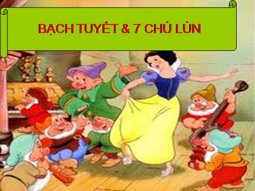 Bạch Tuyết & 7 chú lùn