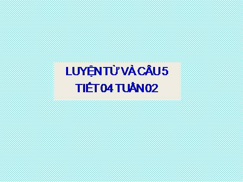 Tuần 1-2-3. Luyện tập về từ đồng nghĩa