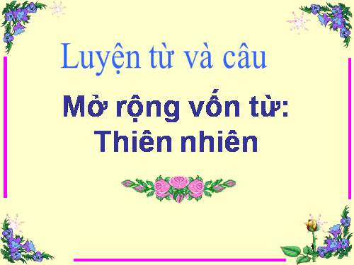 Tuần 8-9. MRVT: Thiên nhiên