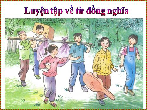 Tuần 1-2-3. Luyện tập về từ đồng nghĩa