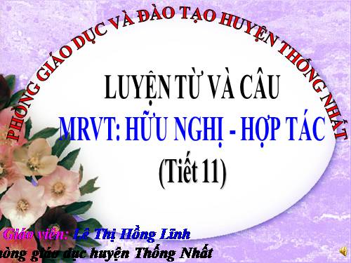 Tuần 6. MRVT: Hữu nghị - Hợp tác