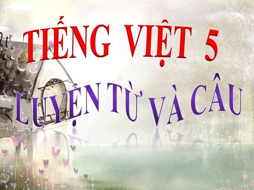 Tuần 4. Luyện tập về từ trái nghĩa