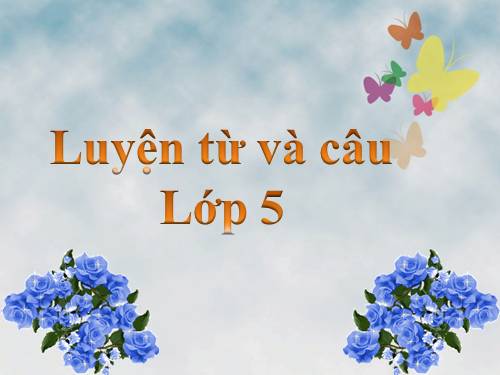 Tuần 4. Luyện tập về từ trái nghĩa