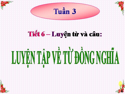 Tuần 1-2-3. Luyện tập về từ đồng nghĩa