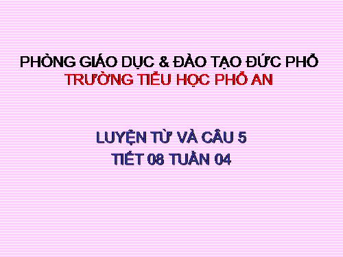 Tuần 4. Luyện tập về từ trái nghĩa