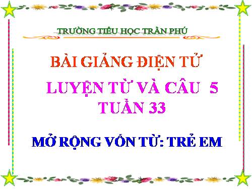 Tuần 33. MRVT: Trẻ em