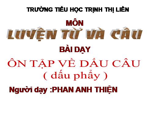 Tuần 30-31-32. Ôn tập về dấu câu (Dấu phẩy)