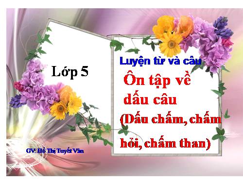 Tuần 29. Ôn tập về dấu câu (Dấu chấm, chấm hỏi, chấm than)