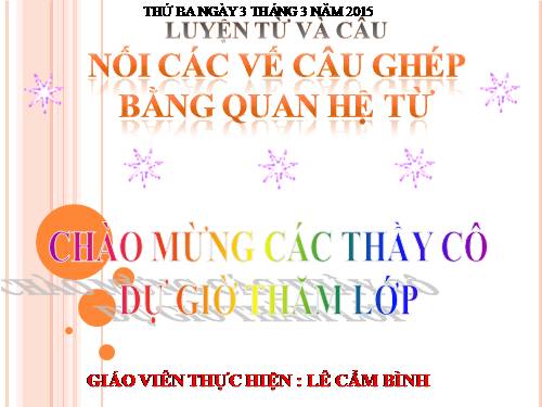 Tuần 20-21-22-23. Nối các vế câu ghép bằng quan hệ từ