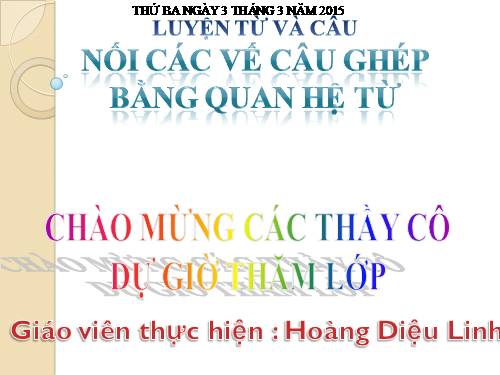 Tuần 20-21-22-23. Nối các vế câu ghép bằng quan hệ từ