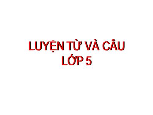 Tuần 12-13. Luyện tập về quan hệ từ