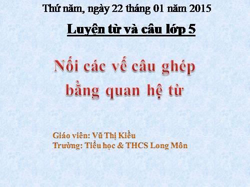 Tuần 20-21-22-23. Nối các vế câu ghép bằng quan hệ từ