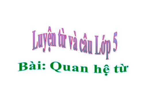 Tuần 11. Quan hệ từ