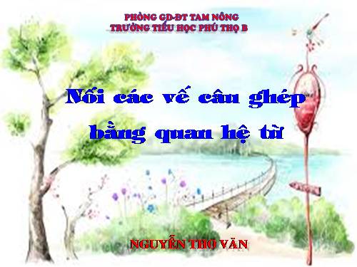 Tuần 20-21-22-23. Nối các vế câu ghép bằng quan hệ từ