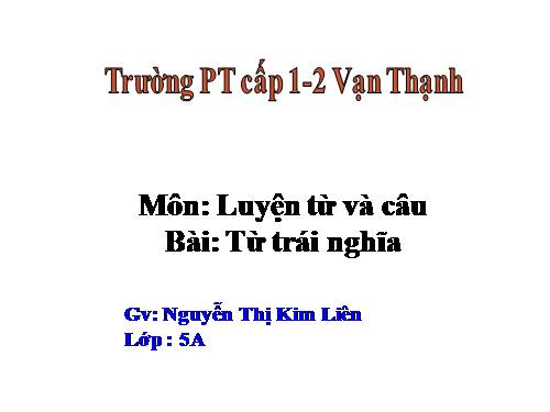 Tuần 4. Từ trái nghĩa