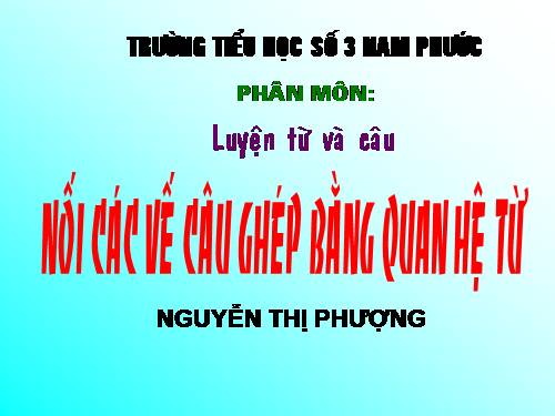 Tuần 20-21-22-23. Nối các vế câu ghép bằng quan hệ từ