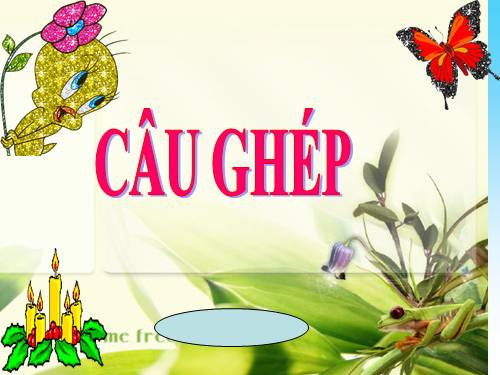 Tuần 19. Câu ghép