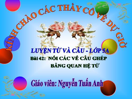 Tuần 20-21-22-23. Nối các vế câu ghép bằng quan hệ từ