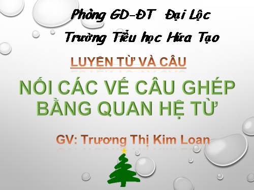 Tuần 20-21-22-23. Nối các vế câu ghép bằng quan hệ từ