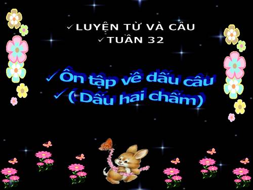 Tuần 32. Ôn tập về dấu câu (Dấu hai chấm)