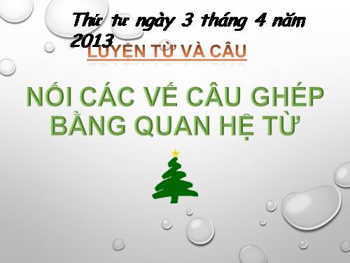 Tuần 20-21-22-23. Nối các vế câu ghép bằng quan hệ từ